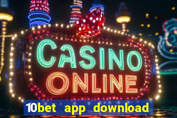 10bet app download for android