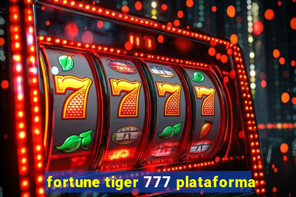 fortune tiger 777 plataforma