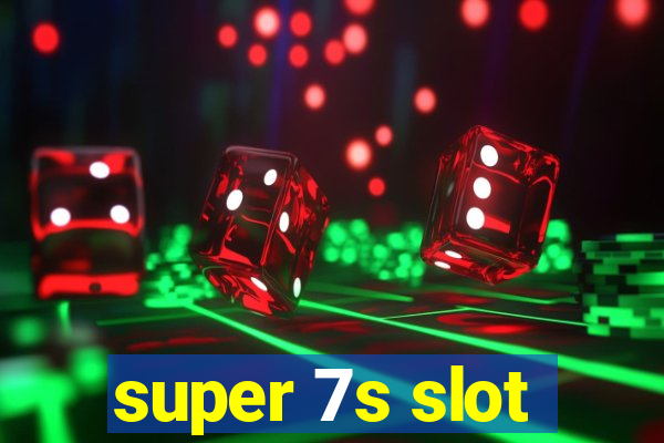 super 7s slot