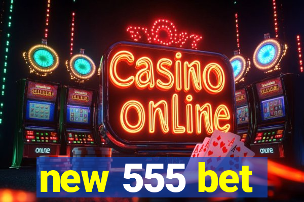 new 555 bet