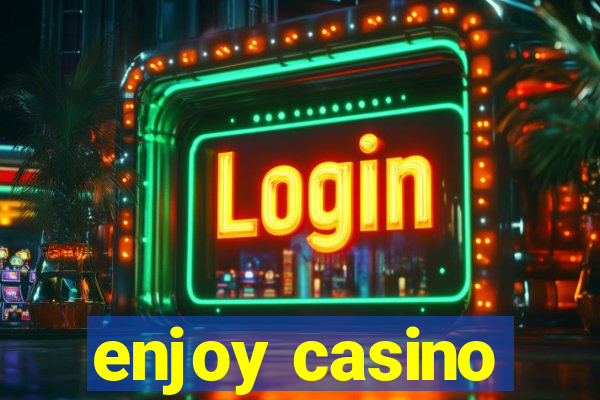 enjoy casino