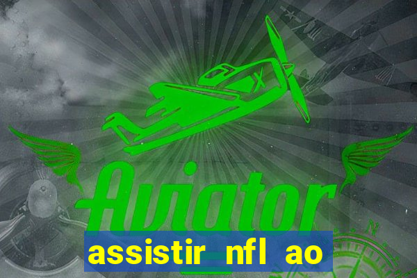 assistir nfl ao vivo gratis