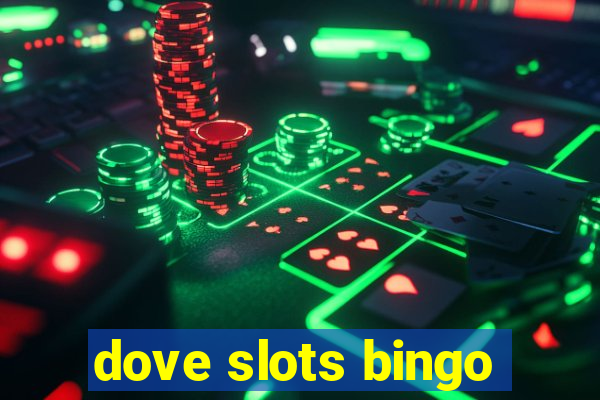 dove slots bingo