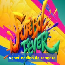 5gbet codigo de resgate