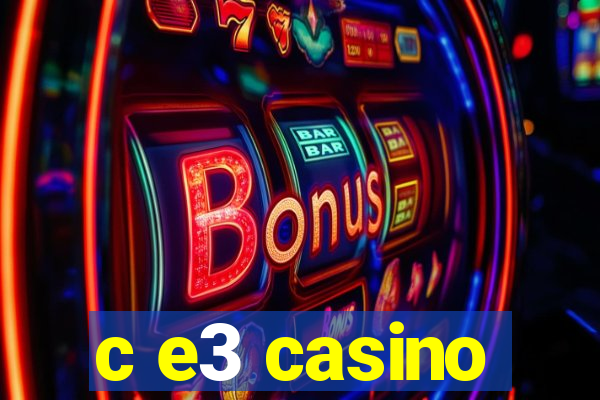 c e3 casino