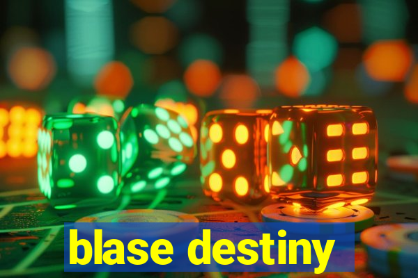 blase destiny