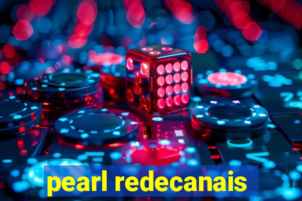 pearl redecanais