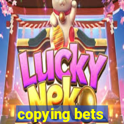 copying bets