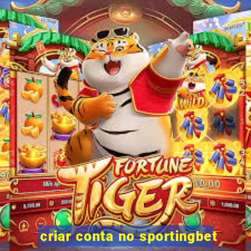 criar conta no sportingbet