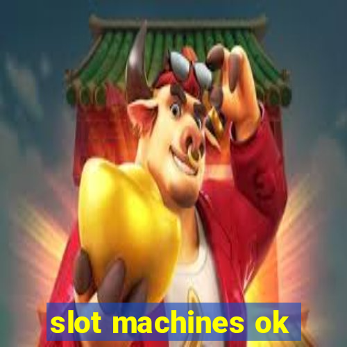 slot machines ok