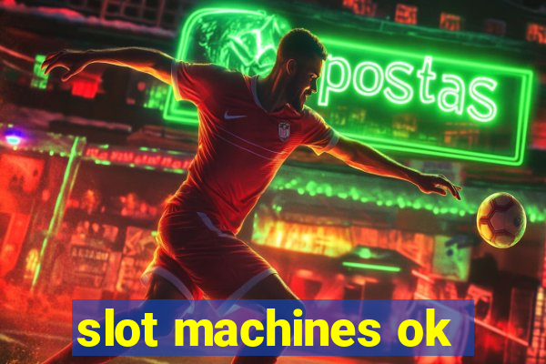 slot machines ok