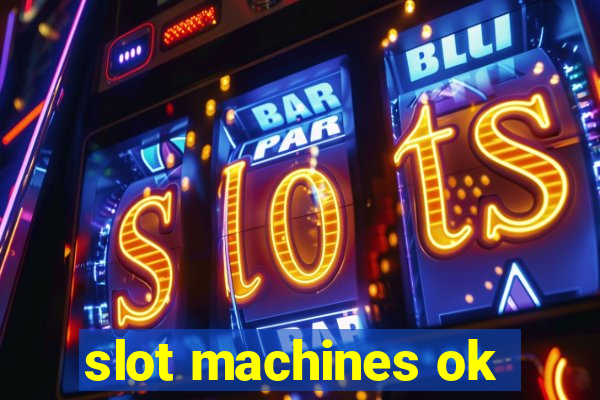 slot machines ok