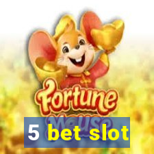 5 bet slot