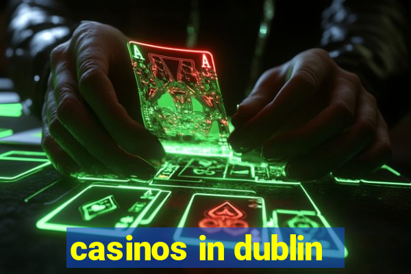 casinos in dublin