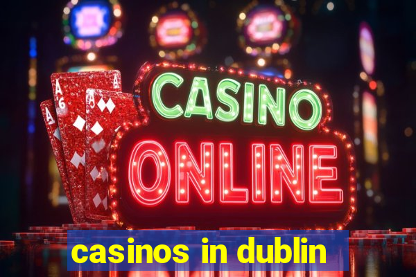 casinos in dublin