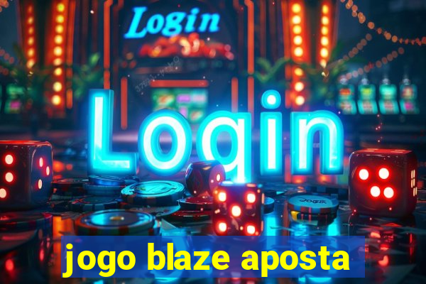 jogo blaze aposta