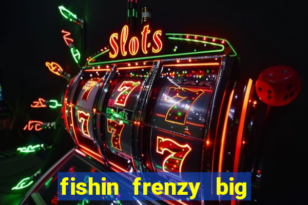 fishin frenzy big catch online slot