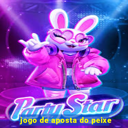 jogo de aposta do peixe