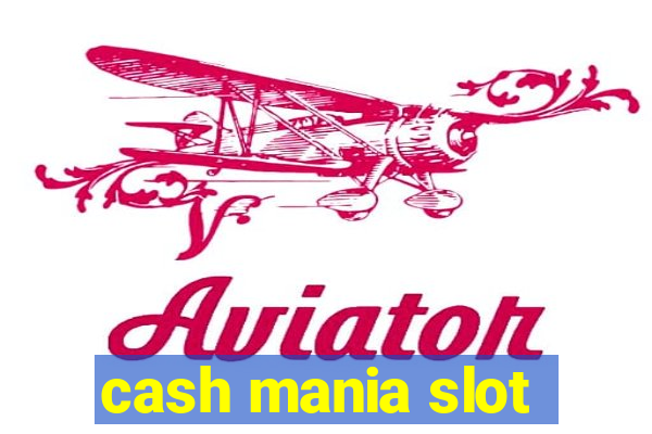 cash mania slot