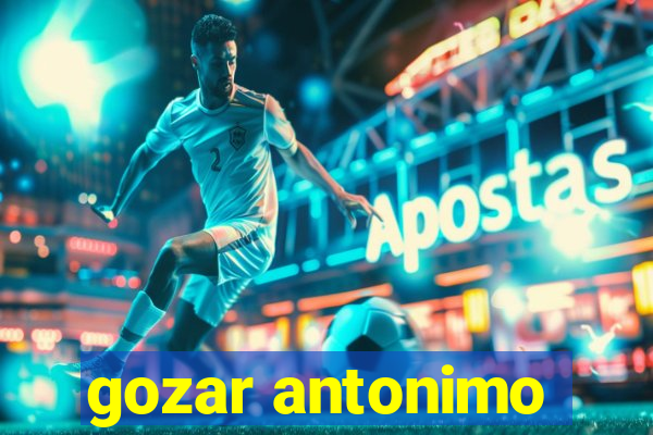 gozar antonimo