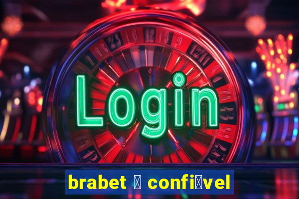 brabet 茅 confi谩vel