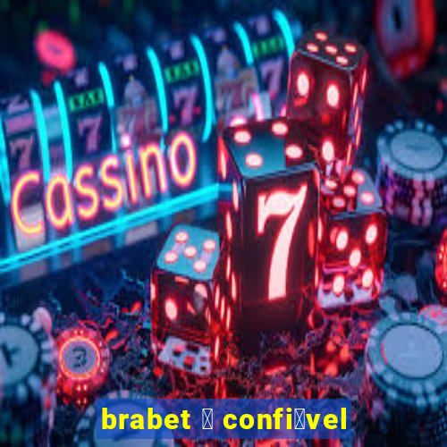 brabet 茅 confi谩vel