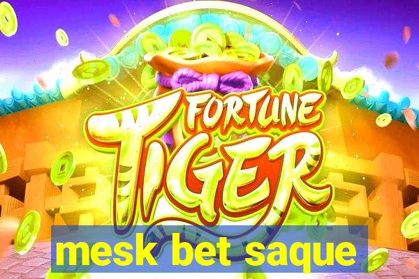 mesk bet saque