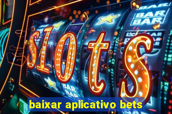 baixar aplicativo bets