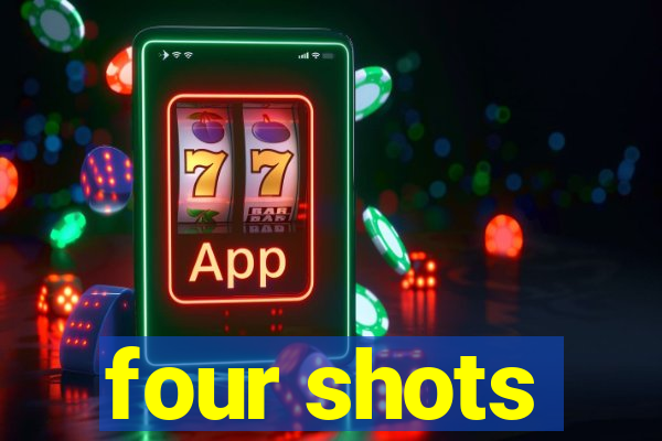 four shots