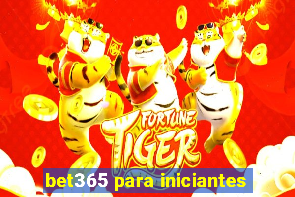 bet365 para iniciantes