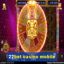 22bet casino mobile