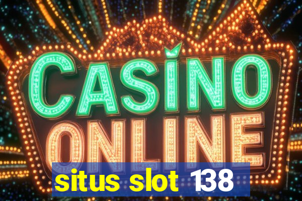 situs slot 138