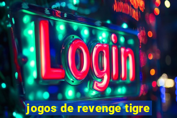 jogos de revenge tigre