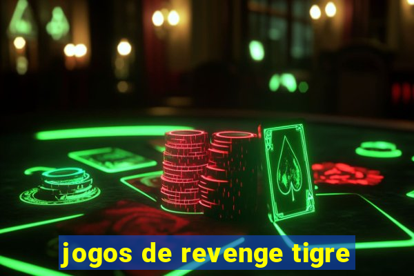 jogos de revenge tigre