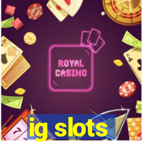 ig slots