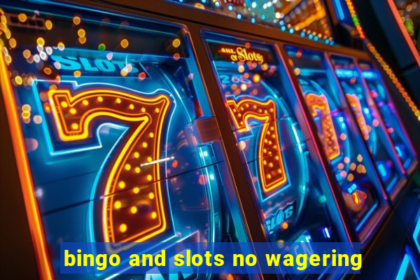 bingo and slots no wagering