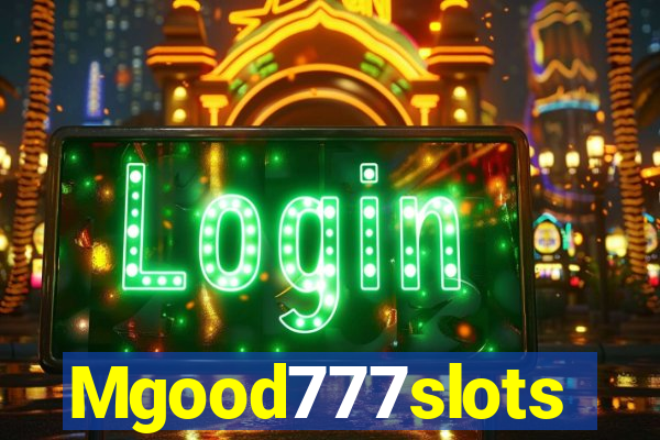 Mgood777slots