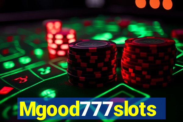 Mgood777slots