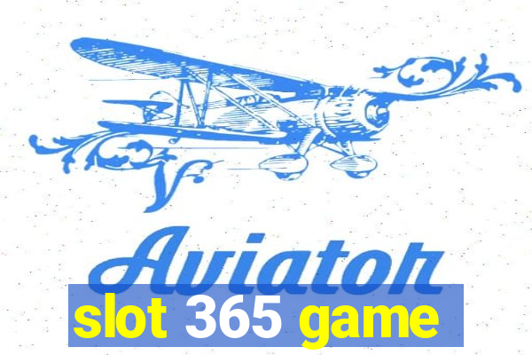 slot 365 game