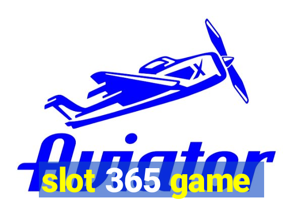 slot 365 game