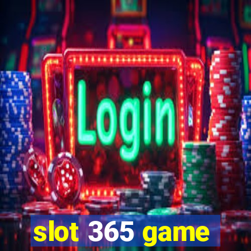 slot 365 game