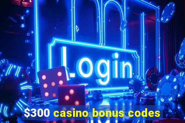 $300 casino bonus codes