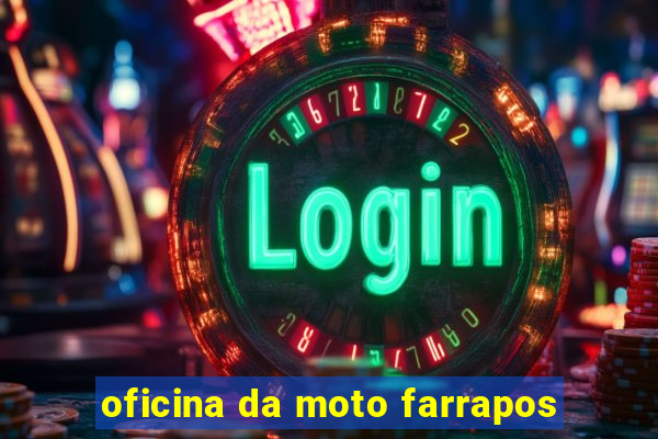 oficina da moto farrapos