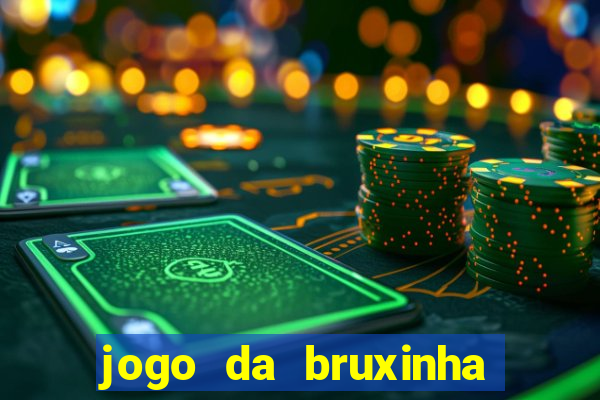 jogo da bruxinha ganhar dinheiro