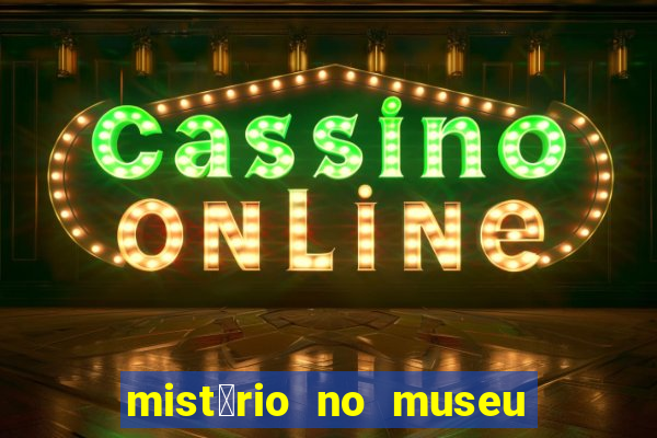 mist茅rio no museu imperial pdf gr谩tis mist茅rio