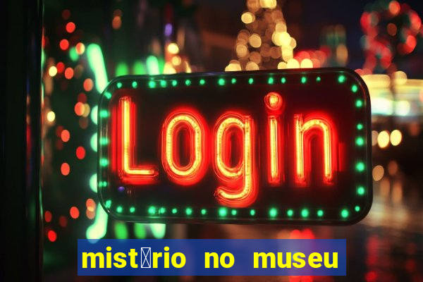 mist茅rio no museu imperial pdf gr谩tis mist茅rio