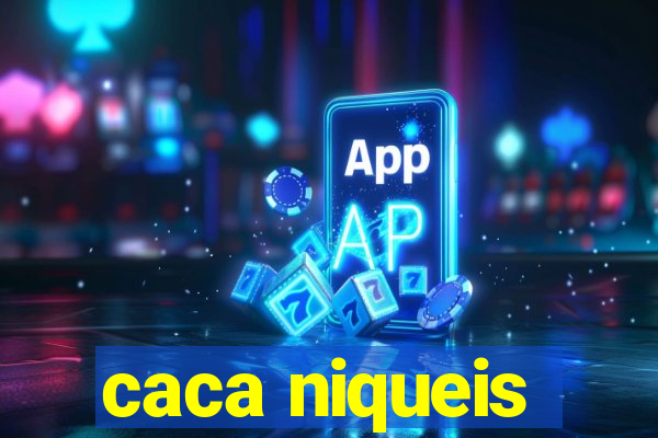 caca niqueis