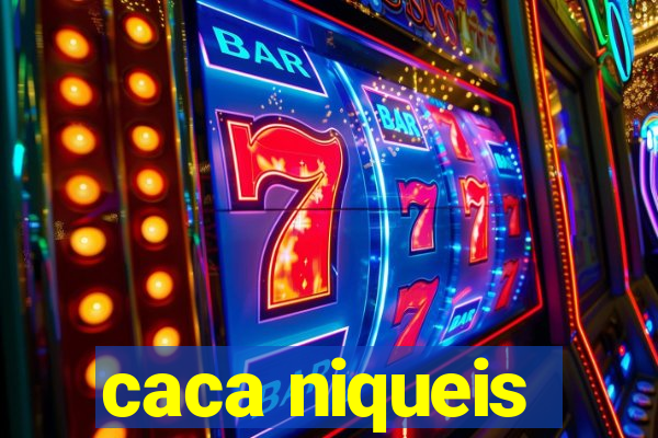 caca niqueis