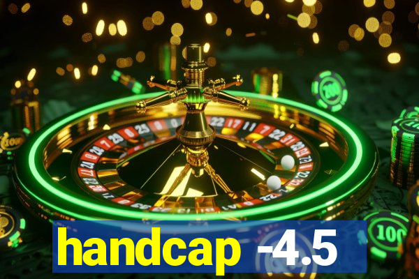 handcap -4.5