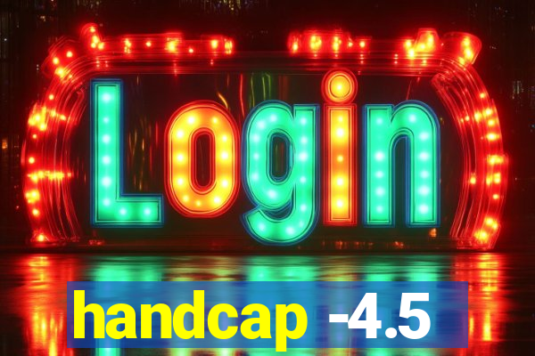 handcap -4.5